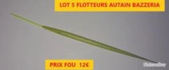 LOT 5 FLOTTEURS AUTAIN BAZZERIA Embout Rouge Ou Jaune Fluo 4X14 Lot 25